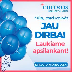 VISOS EUROKOS PARDUOTUVĖS JAU DIRBA!